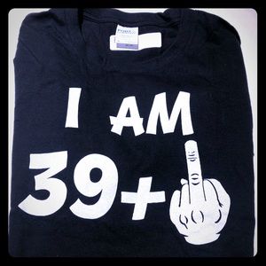I am 39 Plus Middle Finger 40th Birthday - Sz. S